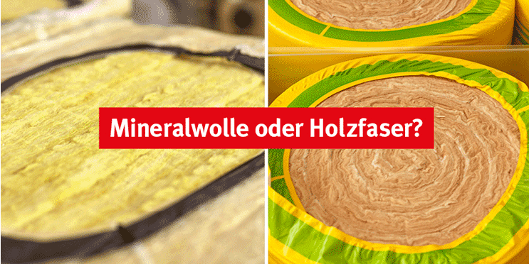 Dämmung: Mineralwolle oder Holzfaser?